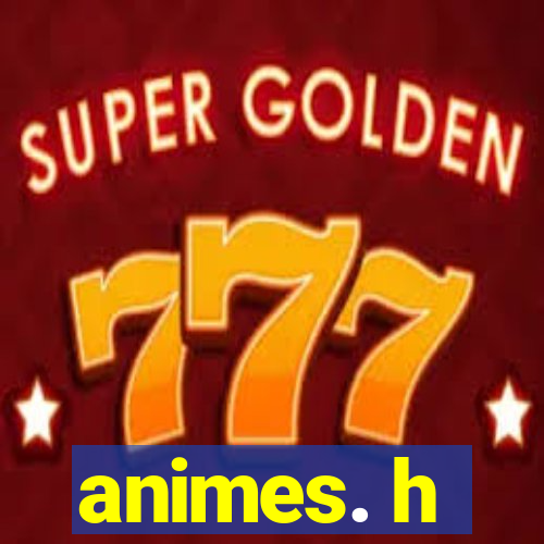 animes. h